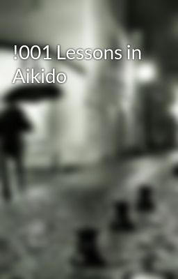 !001 Lessons in Aikido