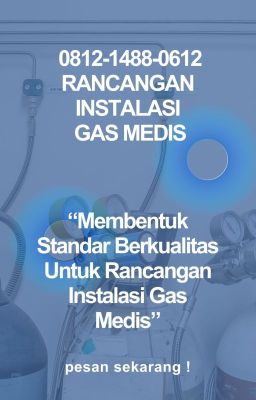 0812-1488-0612 (TERBAIK), Jasa Rancangan Instalasi Gas Medis Maluku