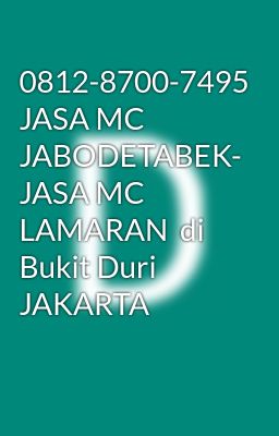 0812-8700-7495 JASA MC JABODETABEK- JASA MC LAMARAN  di Bukit Duri JAKARTA