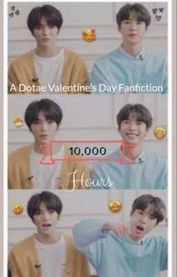 10,000 Hours (A Dotae Valentine's Day Fanfiction)