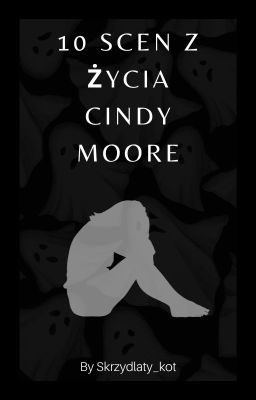 10 scen z życia Cindy Moore