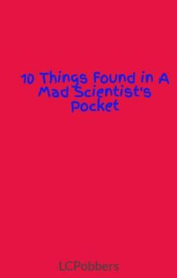 10 Things Found in A Mad Scientist's Pocket