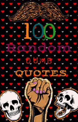 100 Random Dumb Quotes