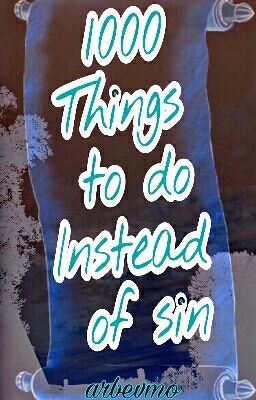 1000 Things to do Instead of sin