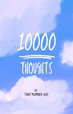 10000 THOUGHTS PT.1