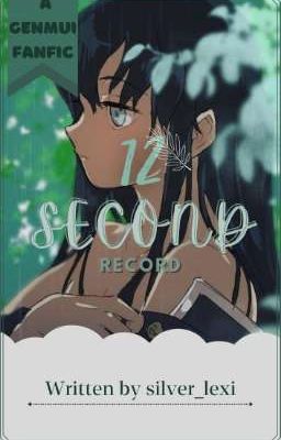 12 Second Record (A GenMui Fanfic | Highschool AU) *NEW* 