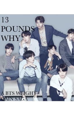 13 POUNDS WHY - An (unfinished) BTS Weight Gain Saga