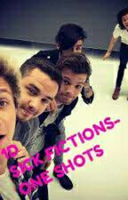 1D Sick Fictions/ One Shots 