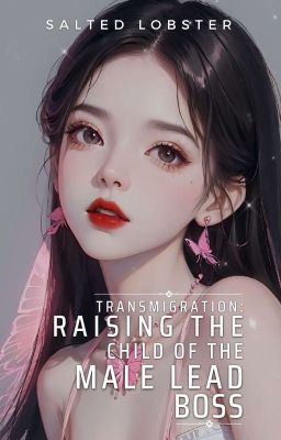 [2] Transmigration: Raising the Child of the Male Lead Boss