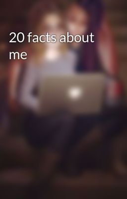 20 facts about me