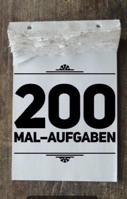 Read Stories 200 Mal-Aufgaben - TeenFic.Net