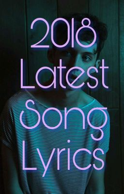 2018 Latest Song Lyrics