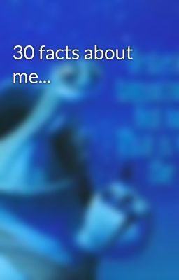 30 facts about me...