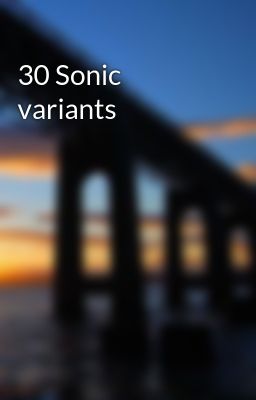 30 Sonic variants