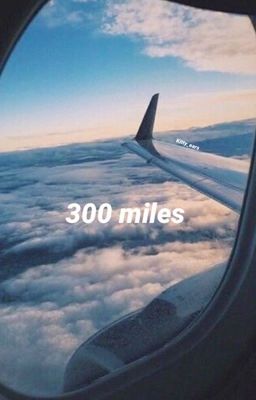 300 miles||s.m.