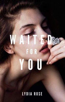 Read Stories 4.0 | Waited For You ✔️ - TeenFic.Net