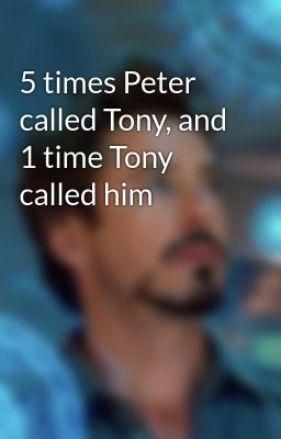 5 times Peter called Tony, and 1 time Tony called him