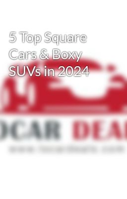 5 Top Square Cars & Boxy SUVs in 2024