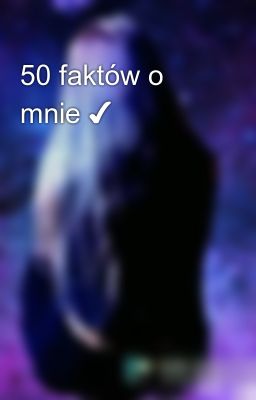 50 faktów o mnie ✔