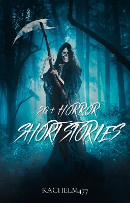 50+ horror short stories (COMPLETED!)