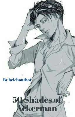 50 Shades of Ackerman {Modern Levi x Reader}