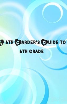 Read Stories A 6th Grader's Guide to 6th Grade - TeenFic.Net