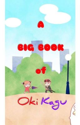 a BIG book of OkiKagu fanfictions