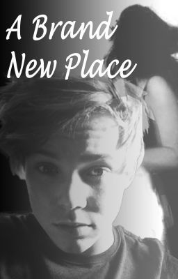 A Brand New Place - 5 Seconds of Summer[5SOS] Fan Fic (Ashton Irwin)