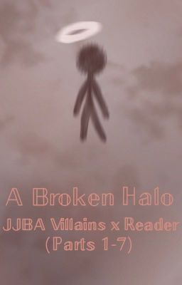 A Broken Halo (JJBA Villains x Reader)