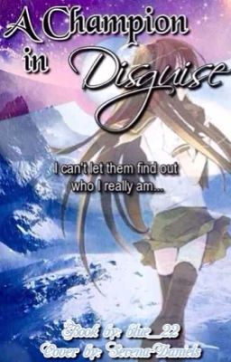 A Champion in Disguise [PKMN Wattys 2015 2nd Place Miscellaneous Category]