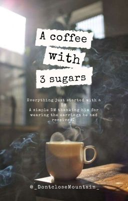 A coffee with 3 sugars - [JIHAN]