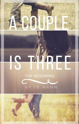 A Couple is Three: The Beginning (book 1 & 2 Completed)