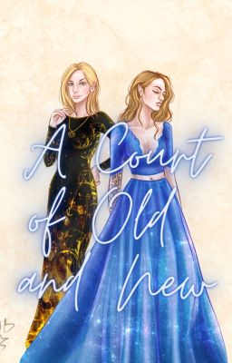 A Court of Old and New (ACOTAR and TOG Crossover)