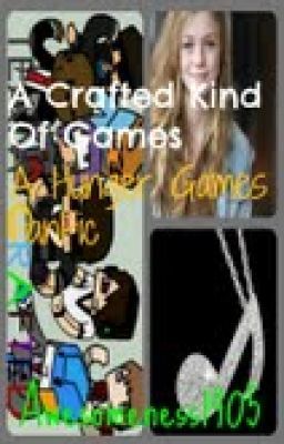 A Crafted Kind of Games: A Hunger Games Fanfic