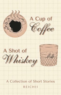 A Cup of Coffee, A Shot of Whiskey