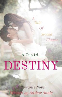 ~A Cup Of Destiny~ A Tale Of Second Chance