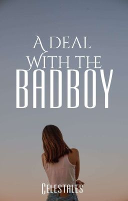 A Deal with the Badboy (COMPLETED)