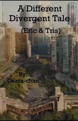 A Different Divergent Tale (Eric and Tris)
