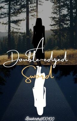 Read Stories A Double Edged Sword (Discontinued) - TeenFic.Net