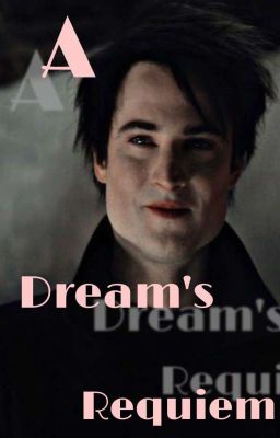 Read Stories A Dream's Requiem || THE SANDMAN ✔ - TeenFic.Net