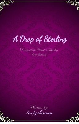 A Drop of Sterling (Trash of the Count's Family Fanfiction)