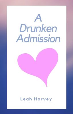 A Drunken Admission