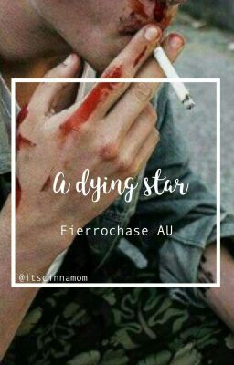 a dying star ▶ a fierrochase au [ SLOW UPDATES ]