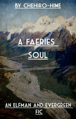 A Faeries Soul (evergreen and elfman  #elfgreen)