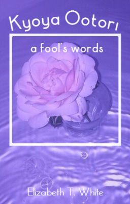 a fool's words || Kyoya Ootori