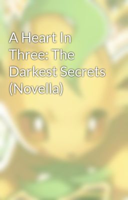 A Heart In Three: The Darkest Secrets (Novella)