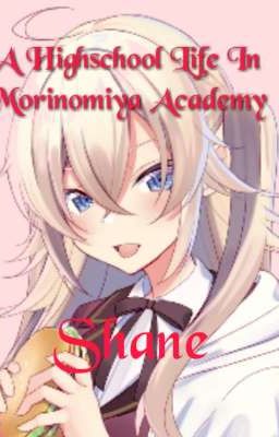 A Highschool Life In Morinomiya Academy (Complete)