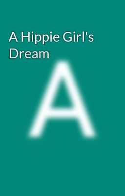 A Hippie Girl's Dream