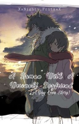 A Human With A Werewolf Boyfriend (A Gay Love Story) 