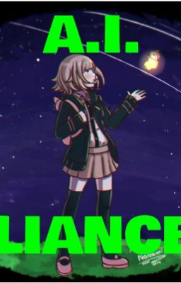 [A.I. liance] (danganronpa 2 au) Chiaki Nanami and Ibuki Mioda X male OC